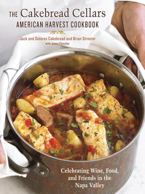 Title details for The Cakebread Cellars American Harvest Cookbook by Dolores Cakebread - Wait list